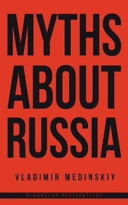 Myths about Russia - Vladimir Medinskiy - cover