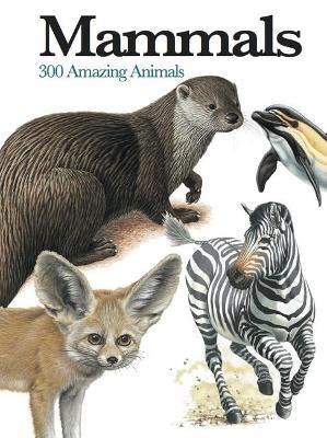 Mammals: 300 Amazing Animals - Chris McNab - cover