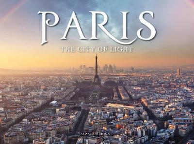 Paris: The City of Light - Alastair Horne - cover