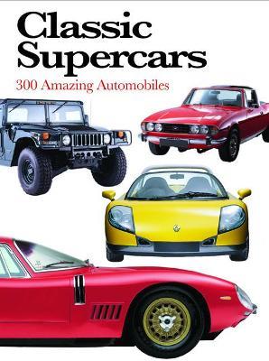 Classic Supercars: 300 Amazing Automobiles - Richard Nicholls - cover