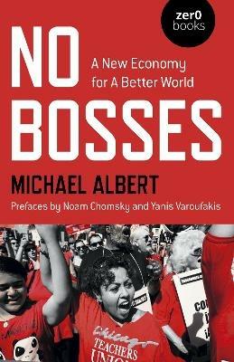 No Bosses: A New Economy for a Better World - Michael Albert - cover