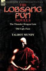 The Lobsang Pun Novels: The Thunder Dragon Gate & Old Ugly-Face