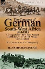 The Conquest of German South-West Africa, 1914-1915: A Comprehensive First-Hand Account and History by Two South African Correspondents