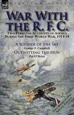 War With the R. F. C.: Two Personal Accounts of Airmen During the First World War, 1914-18
