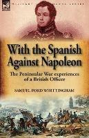 With the Spanish Against Napoleon: the Peninsular War experiences of a British Officer