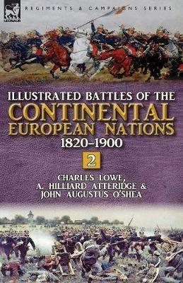 Illustrated Battles of the Continental European Nations 1820-1900: Volume 2 - Charles Lowe,A Hilliard Atteridge,John Augustus O'Shea - cover