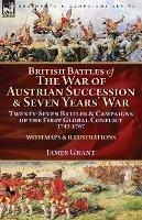 British Battles of the War of Austrian Succession & Seven Years' War: Twenty-Seven Battles & Campaigns of the First Global Conflict, 1743-1767 - James Grant - cover