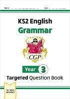 New KS2 English Year 3 Grammar Targeted Question Book (with Answers)