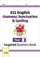 KS2 English Year 3 Grammar, Punctuation & Spelling Targeted Question Book (with Answers) - CGP Books - cover