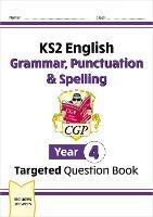 KS2 English Year 4 Grammar, Punctuation & Spelling Targeted Question Book (with Answers)