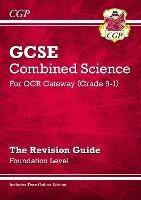 New GCSE Combined Science OCR Gateway Revision Guide - Foundation: Inc. Online Ed, Quizzes & Videos - CGP Books - cover