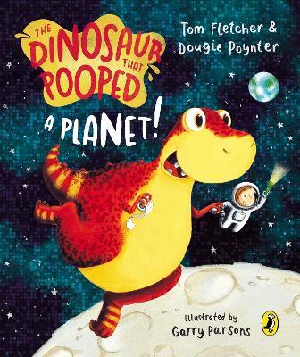 The Dinosaur that Pooped a Planet! - Tom Fletcher,Dougie Poynter - cover