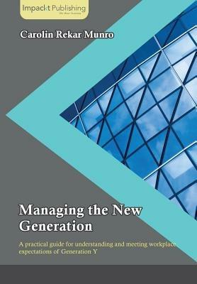 Managing the New Generation - Carolin R Munro - cover