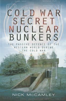 Cold War Secret Nuclear Bunkers - Nick McCamley - Libro in lingua inglese -  Pen & Sword Books Ltd - | IBS