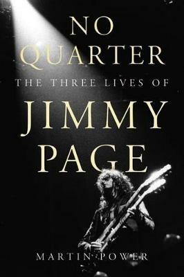 No Quarter: The Three Lives of Jimmy Page - Martin Power - cover