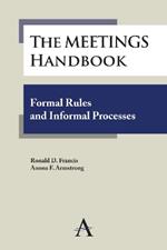 The Meetings Handbook: Formal Rules and Informal Processes