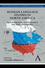 Russian Language Studies in North America: New Perspectives from Theoretical and Applied Linguistics