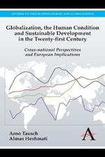 Globalization, the Human Condition and Sustainable Development in the Twenty-first Century: Cross-national Perspectives and European Implications