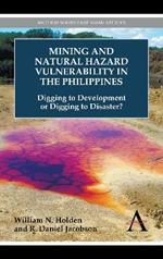 Mining and Natural Hazard Vulnerability in the Philippines: Digging to Development or Digging to Disaster?