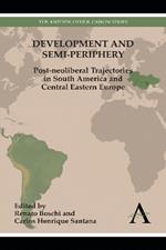 Development and Semi-periphery: Post-neoliberal Trajectories in South America and Central Eastern Europe