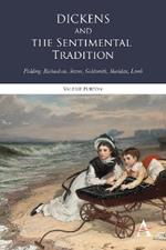 Dickens and the Sentimental Tradition: Fielding, Richardson, Sterne, Goldsmith, Sheridan, Lamb