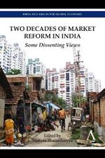 Two Decades of Market Reform in India: Some Dissenting Views