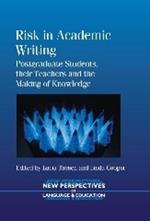 Risk in Academic Writing: Postgraduate Students, their Teachers and the Making of Knowledge