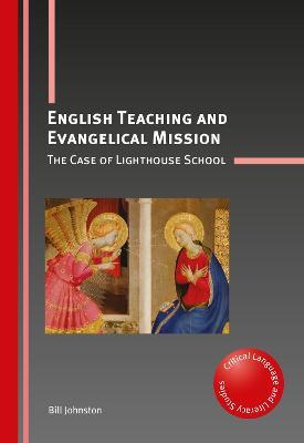 English Teaching and Evangelical Mission: The Case of Lighthouse School - Bill Johnston - cover