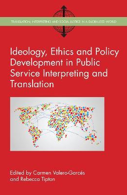 Ideology, Ethics and Policy Development in Public Service Interpreting and Translation - cover