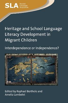 Heritage and School Language Literacy Development in Migrant Children: Interdependence or Independence? - cover