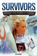 Survivors: Inspiring True Stories of Survival