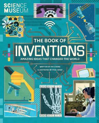 Science Museum: The Book of Inventions: Amazing Ideas that Changed the World - Tim Cooke - cover