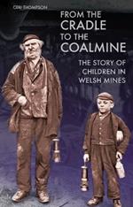 From the Cradle to the Coalmine: The Story of Children in Welsh Mines