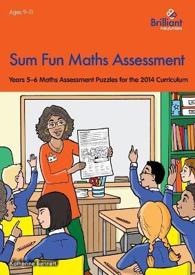 Sum Fun Maths Assessment for 9-11 year olds: Years 5-6 Maths Assessment Puzzles for the 2014 Curriculum - Katherine Bennett - cover