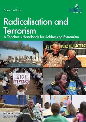 Radicalisation and Terrorism: A Teacher's Handbook for Addressing Extremism - Alison Jamieson,Jane Flint - cover