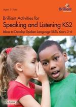 Brilliant Activities for Speaking and Listening KS2: Ideas to develop spoken language skills Years 3 - 6