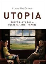 Utopia: Three Plays for a Postdramatic Theatre