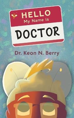 Hello, My Name is Doctor - Keon N Berry - cover