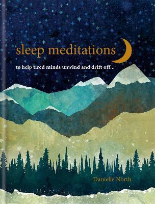 Sleep Meditations: to help tired minds unwind and drift off… - Danielle North - cover