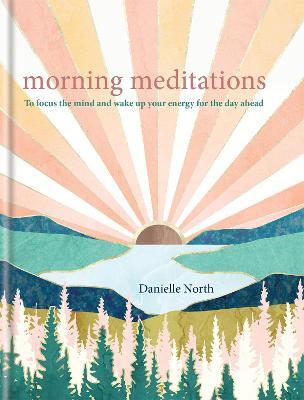Morning Meditations: To focus the mind and wake up your energy for the day ahead - Danielle North - cover