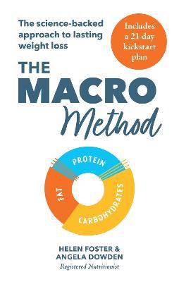 The Macro Method: The science-backed approach to lasting weight loss - Helen Foster,Angela Dowden - cover