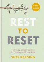 Rest to Reset: The busy person’s guide to pausing with purpose