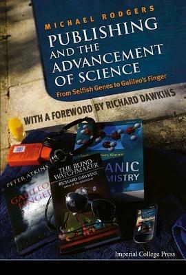 Publishing And The Advancement Of Science: From Selfish Genes To Galileo's Finger - Michael Rodgers - cover