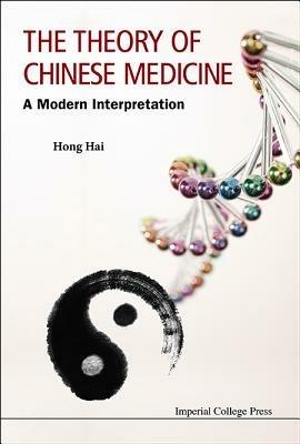 Theory Of Chinese Medicine, The: A Modern Interpretation - Hai Hong - cover