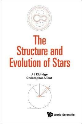 Structure And Evolution Of Stars, The - J J Eldridge,Christopher Adam Tout - cover