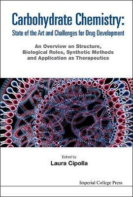 Carbohydrate Chemistry: State Of The Art And Challenges For Drug Development - An Overview On Structure, Biological Roles, Synthetic Methods And Application As Therapeutics - cover