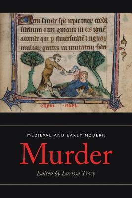 Medieval and Early Modern Murder: Legal, Literary and Historical Contexts - cover