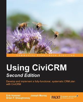 Using CiviCRM - - Erik Hommel,Joseph Murray,Brian P. Shaughnessy - cover