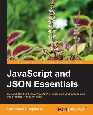 JavaScript and JSON Essentials - Sai Srinivas Sriparasa - cover