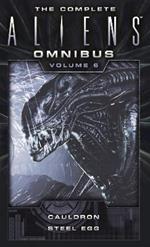 The Complete Aliens Omnibus: Volume Six (Cauldron, Steel Egg)